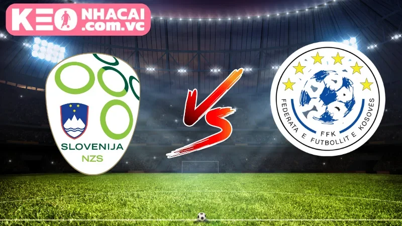 Cái nhìn tổng quan về trận cầu Slovenia vs Kosovo